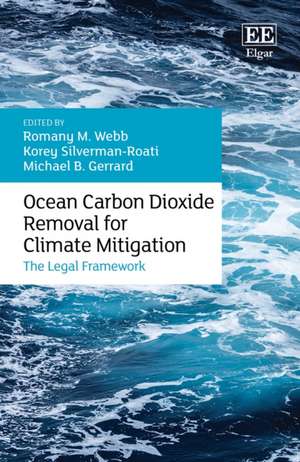 Ocean Carbon Dioxide Removal for Climate Mitigat – The Legal Framework de Romany M. Webb