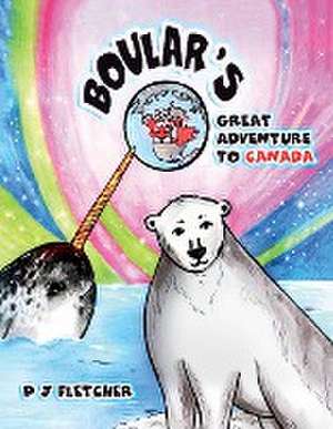 Boular's Great Adventure to Canada de Pj Fletcher