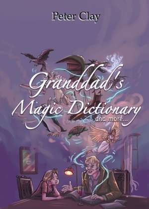 Granddad's Magic Dictionary de Peter Clay