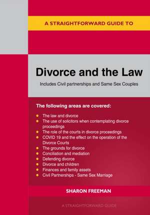 A Straightforward Guide to Divorce and the Law: Revised Edition 2022 de Sharon Freeman