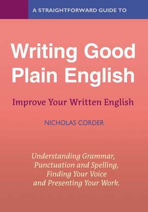 A Straightforward Guide to Writing Good Plain English: Revised Edition 2022 de Nicholas Corder