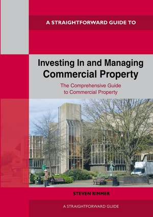 Straightforward Guide to Investing In and Managing Commercial Property: Revised Edition 2024 de STEVEN RIMMER