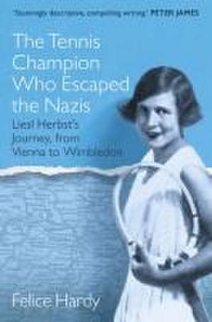 The Tennis Champion Who Escaped the Nazis de Felice Hardy