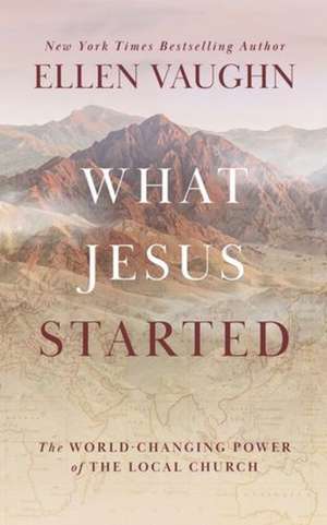What Jesus Started de Ellen Vaughn