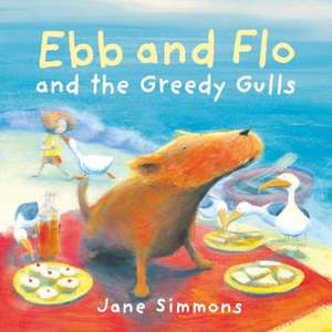 Ebb and Flo and the Greedy Gulls de Jane Simmons