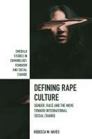 Defining Rape Culture – Gender, Race and the Move Toward International Social Change de Rebecca M Hayes