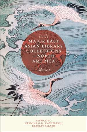 Inside Major East Asian Library Collections in North America, Volume 1 de Patrick Lo