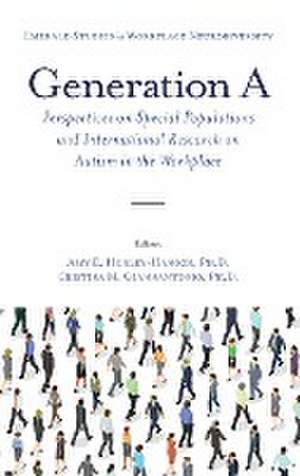 Generation A – Perspectives on Special Populations and International Research on Autism in the Workplace de Amy E. Hurley–hanso