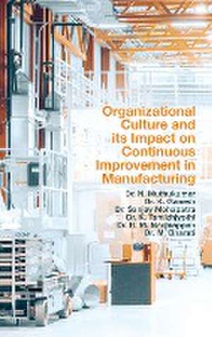 Organizational Culture and its Impact on Continuous Improvement in Manufacturing de N. Muthukumar