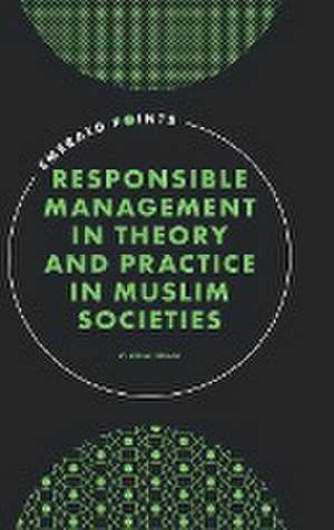 Responsible Management in Theory and Practice in Muslim Societies de Yusuf M. Sidani