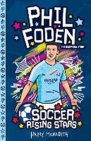 Soccer Rising Stars: Phil Foden de Harry Meredith