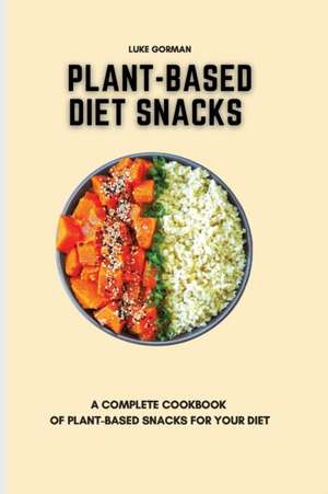 Plant-Based Diet Snacks de Luke Gorman