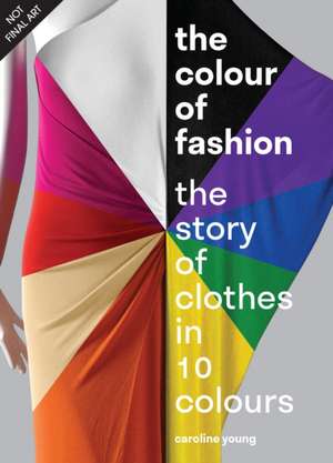 The Colour of Fashion de Caroline Young