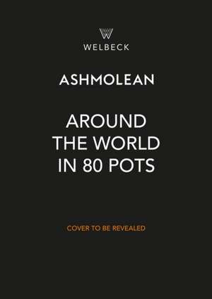 Around the World in 80 Pots de Ashmolean Museum