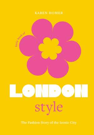 The Little Book of London Style de Karen Homer