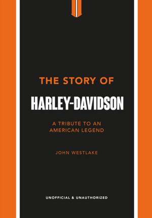 The Story of Harley-Davidson de John Westlake