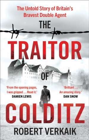 The Traitor of Colditz de Robert Verkaik