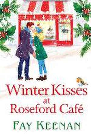 Winter Kisses at Roseford Cafe de Fay Keenan