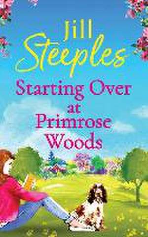 Starting Over at Primrose Woods de Jill Steeples