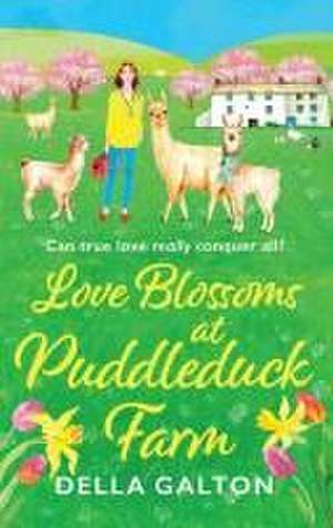 Love Blossoms at Puddleduck Farm de Della Galton