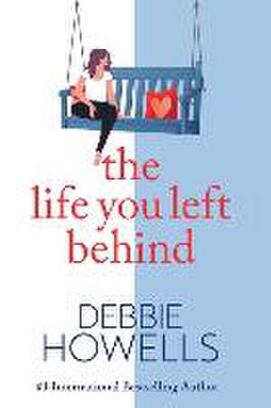 The Life You Left Behind de Debbie Howells