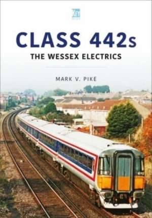 Class 442s: The Wessex Electrics de Mark Pike