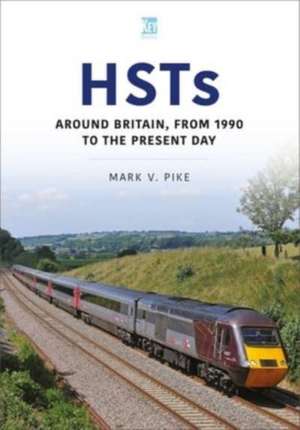 Hsts: Around Britain, from 1990 to the Present Day de Mark V. Pike