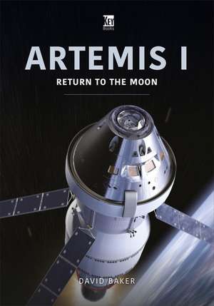 Artemis I: Return to the Moon de David Baker