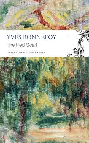 The Red Scarf – Followed by "Two Stages" and Additional Notes de Yves Bonnefoy