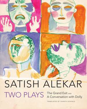 Two Plays: "The Grand Exit" and "A Conversation with Dolly" de Satish Alekar