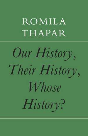 Our History, Their History, Whose History? de Romila Thapar