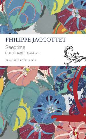 Seedtime – Notebooks, 1954–79 de Philippe Jaccottet