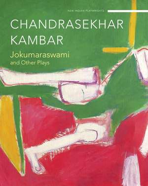 Jokumaraswami: and Other Plays de Chandrashekhar Kambar