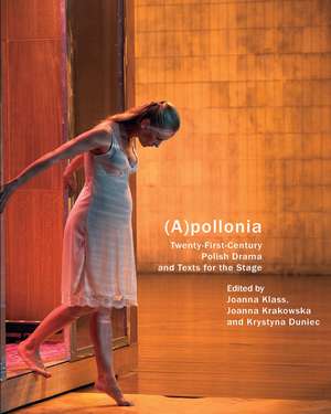 (A)pollonia: Twenty-First-Century Polish Drama and Texts for the Stage de Krystyna Duniec