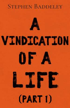 A Vindication of a Life de Stephen Baddeley