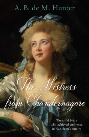 The Mistress from Chandernagore de A. B. de M. Hunter