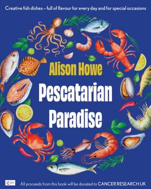 Howe, A: Pescatarian Paradise de Alison Howe