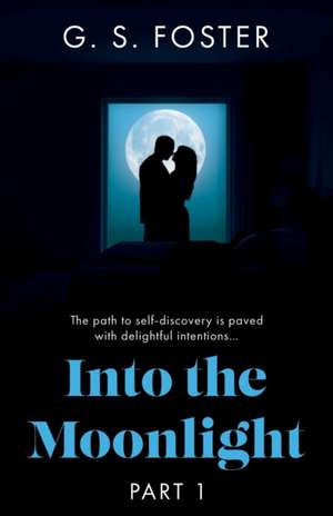 Into the Moonlight de G. S. Foster