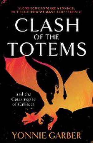 Clash of the Totems and the Catastrophe of Callistus de Yonnie Garber