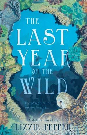 The Last Year of the Wild - Volume 1 de Lizzie Pepper