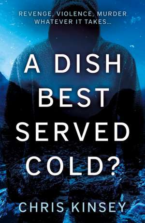 A Dish Best Served Cold? de Chris Kinsey