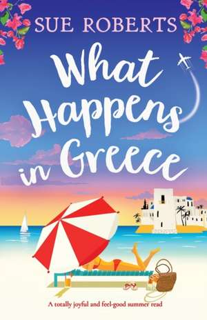 What Happens in Greece de Sue Roberts