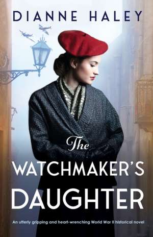 The Watchmaker's Daughter de Dianne Haley