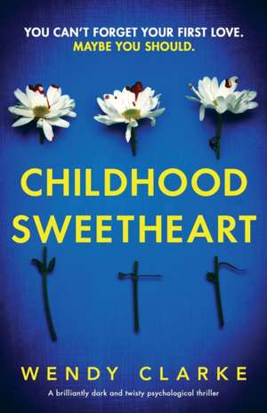 Childhood Sweetheart de Wendy Clarke