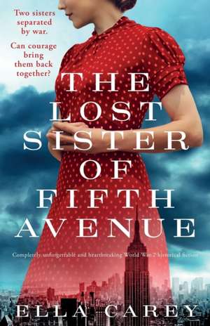 The Lost Sister of Fifth Avenue: Completely unforgettable and heartbreaking World War 2 historical fiction de Ella Carey