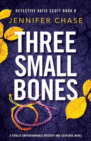 Three Small Bones de Jennifer Chase