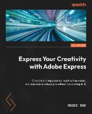 Express Your Creativity with Adobe Express de Rosie Sue