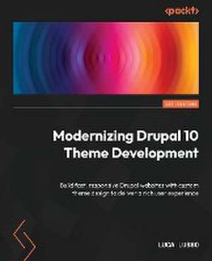 Modernizing Drupal 10 Theme Development de Luca Lusso