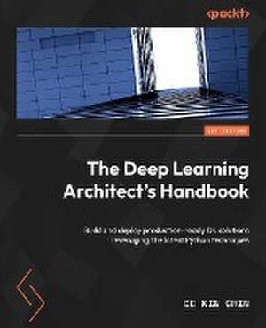 The Deep Learning Architect's Handbook de Ee Kin Chin