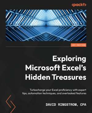 Exploring Microsoft Excel's Hidden Treasures de David Ringstrom